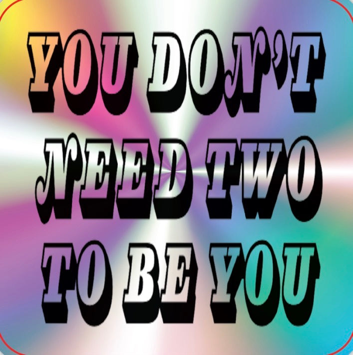 You Don't Need Two sticker