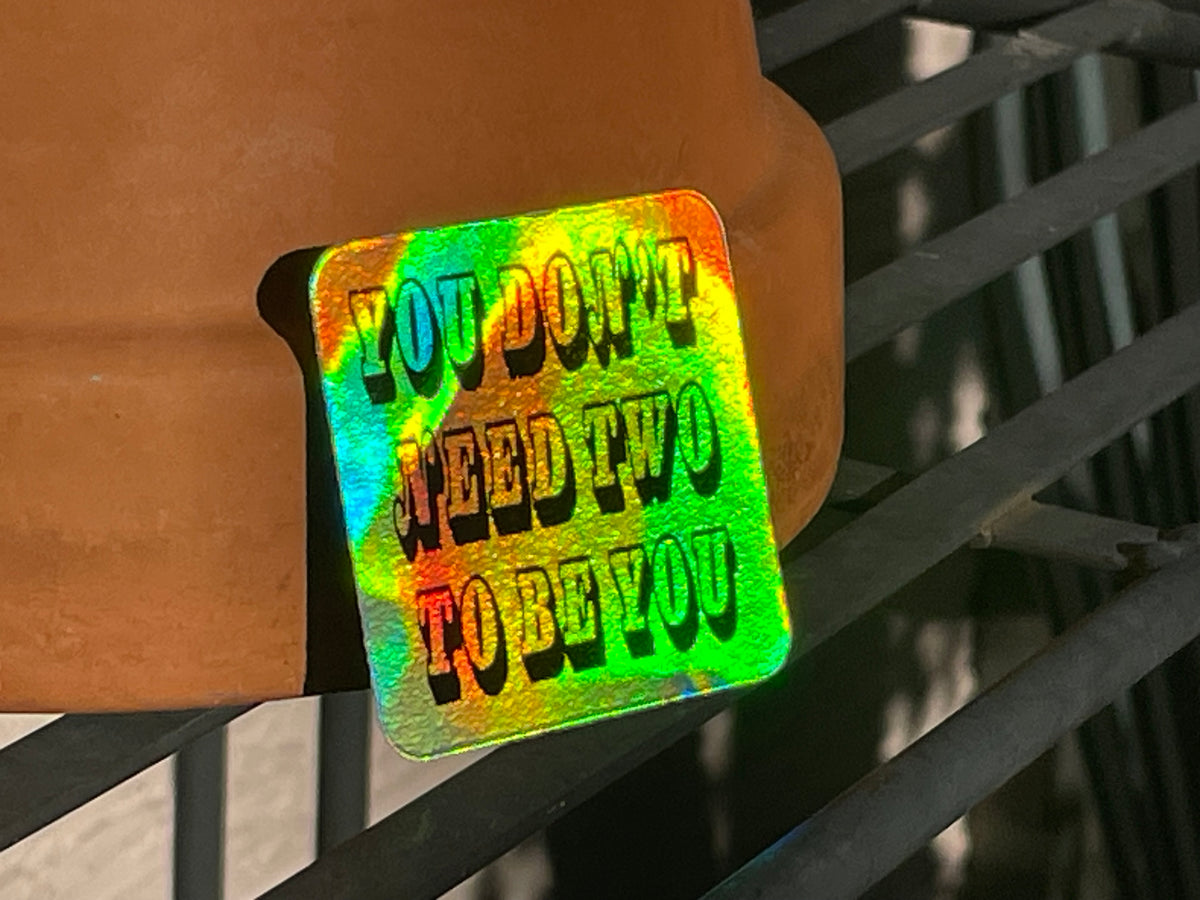 You Don't Need Two sticker
